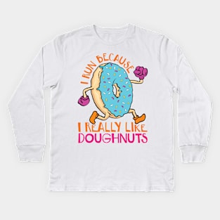 I Run Because I Like Donuts Kids Long Sleeve T-Shirt